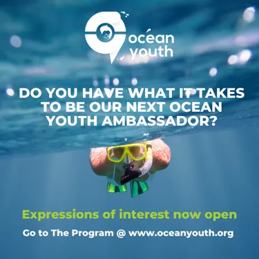 DO YOU HAVE WHAT IT TAKES TO BE OUR NEXT OCEAN YOUTH AMBASSADOR